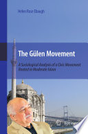 The Gülen movement : a sociological analysis of a civic movement rooted in moderate Islam /