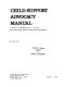 Child support advocacy manual : A Guide to implementing P.L. 98-378, The 1984 Child Support Enforcement Amendments /