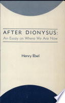 After Dionysus: an essay on where we are now.