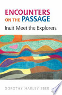 Encounters on the Passage : Inuit meet the explorers /