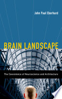 Brain landscape : the coexistance of neuroscience and architecture /
