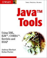 Java tools : using XML, EJB, CORBA, Servlets and SOAP /