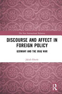 Discourse and affect in foreign policy : Germany and the Iraq War /