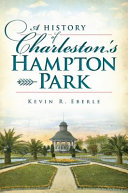 A history of Charleston's Hampton Park /
