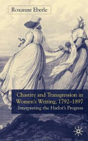 Chastity and transgression in women's writing, 1792-1897 : interrupting the Harlot's Progress /