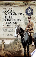 With a Royal Engineers field company in France and Italy : April 15 to the Armistice /