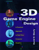 3D game engine design : a practical approach to real-time computer graphics /