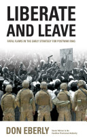 Liberate and leave : fatal flaws in the early strategy for postwar Iraq /