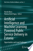 Artificial Intelligence and Machine Learning Powered Public Service Delivery in Estonia : Opportunities and Legal Challenges /