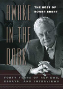Awake in the dark : the best of Roger Ebert : forty years of reviews, essays, and interviews /