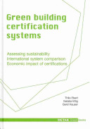 Green building certification systems : assessing sustainablility, international system comparison, economic impact of certifications /
