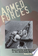 Armed forces : masculinity and sexuality in the American war film /