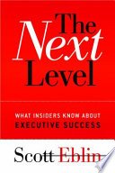 The next level : what insiders know about executive success /