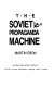 The Soviet propaganda machine /