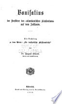 Bonifatius, der Zerstorer des columbanischen Kirchentums auf dem Festlande ; ein Nachtrag zu dem Werke: "Die iroschottische Missionskerche."