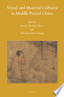 Visual and material cultures in Middle Period China /
