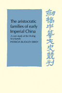 The aristocratic families of early imperial China : a case study of the Po-ling Tsui family /