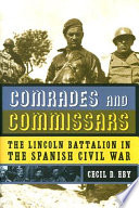 Comrades and commissars : the Lincoln Battalion in the Spanish Civil War /
