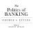 The politics of banking /