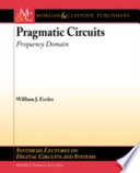 Pragmatic circuits : frequency domain /