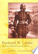 Frederick W. Lander : the great natural American soldier /