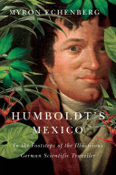 Humboldt's Mexico : in the footsteps of the illustrious german scientific traveller /
