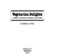 Vegetarian delights : a hearty collection of natural food recipes /