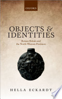 Objects and identities : Roman Britain and the north-western provinces /