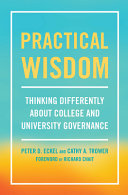 Practical wisdom : thinking differently about college and university governance /