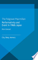 Performativity and event in 1960s Japan : city, body, memory /