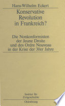Konservative Revolution in Frankreich? : Die Nonkonformisten der Jeune Droite und des Ordre Nouveau in der Krise der 30er Jahre /