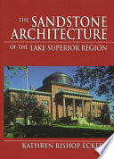 The sandstone architecture of the Lake Superior region /