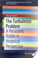 The Turbulence Problem : A Persistent Riddle in Historical Perspective /