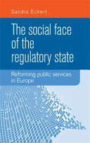 The social face of the regulatory state : reforming public services in Europe /