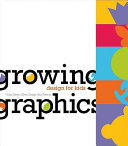 Growing graphics : design for kids /