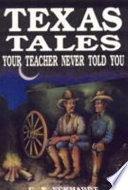 Texas tales your teacher never told you /