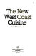 The new West Coast cuisine /