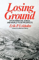 Losing ground : environmental stress and world food prospects /
