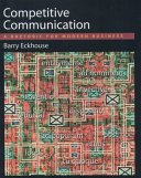 Competitive communication : a rhetoric for modern business /