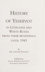 History of yeshivot in Lithuania and White Russia from their beginnings until 1945 /