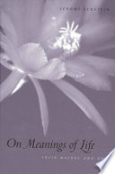 On meanings of life : their nature and origin /