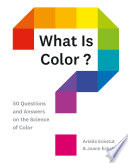 What is color? : 50 questions and answers on the science of color /