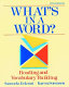 What's in a word? : reading and vocabulary building /