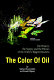 The color of oil : the history, the money, and the politics of the world's biggest business /