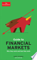 The Economist Guide to Financial Markets (6th Ed) : Why they exist and how they work.