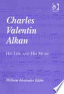 Charles Valentin Alkan : his life and his music /