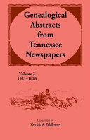 Genealogical abstracts from Tennessee newspapers, 1821-1828 /