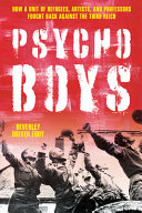 The Psycho Boys : how a unit of refugees, artists, and professors fought back against the Third Reich /