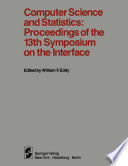 Computer Science and Statistics: Proceedings of the 13th Symposium on the Interface /