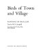 Birds of town and village /